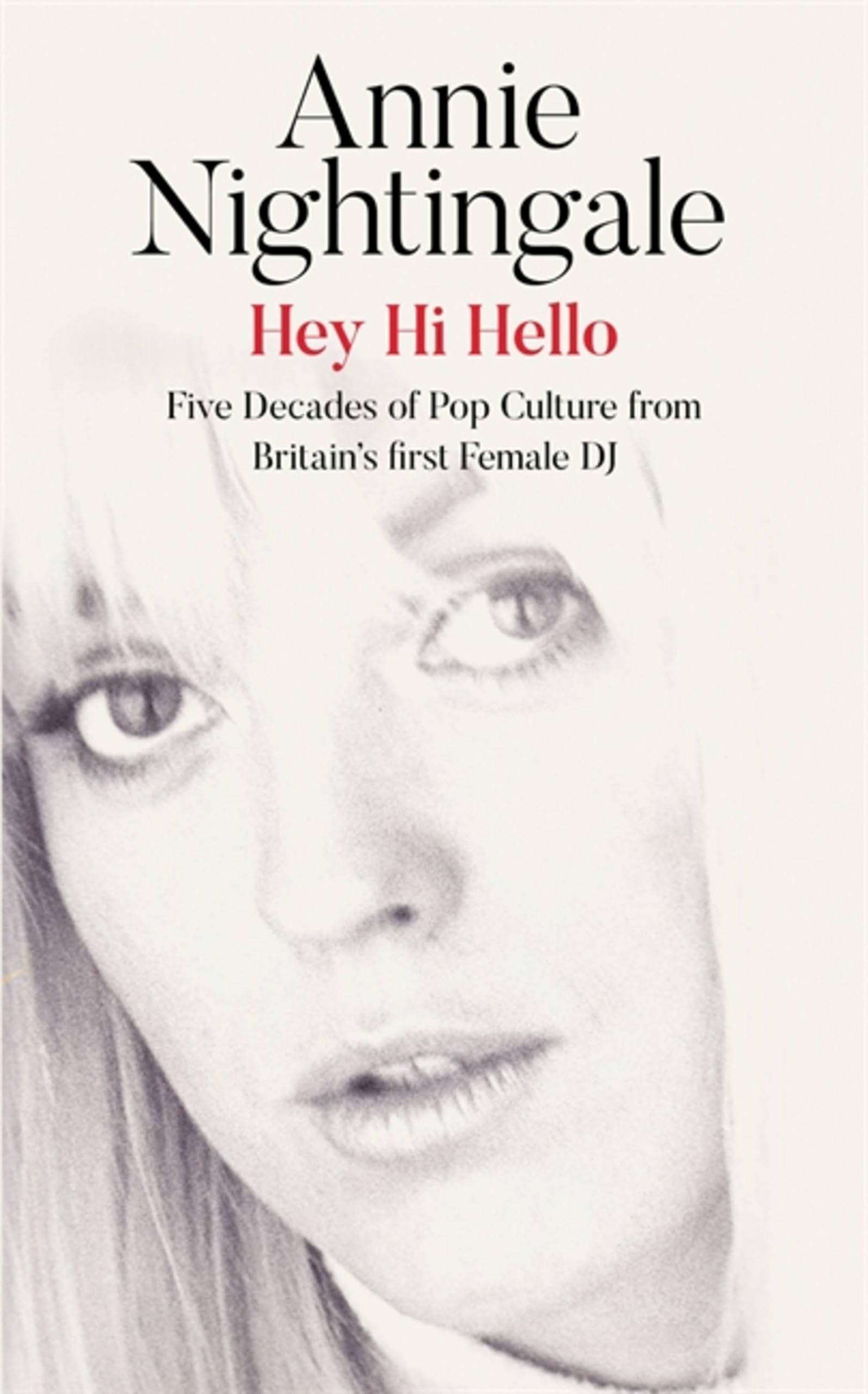 Hey Hi Hello: Five Decades of Pop Culture from Britain's First Female DJ Pop culture