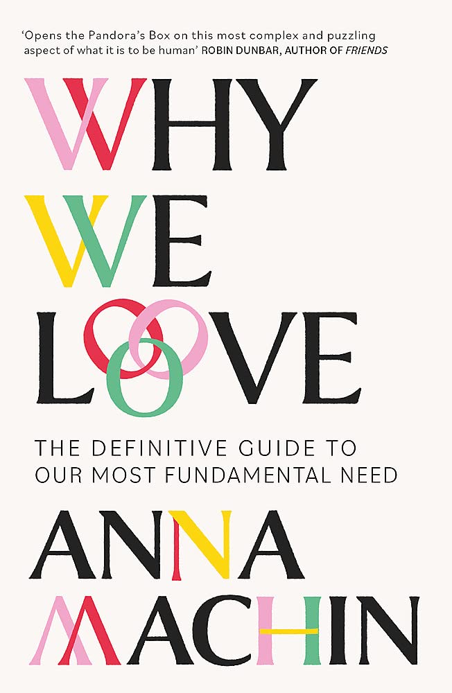 Why We Love: The Definitive Guide to Our Most Fundamental Need Partnership & Love
