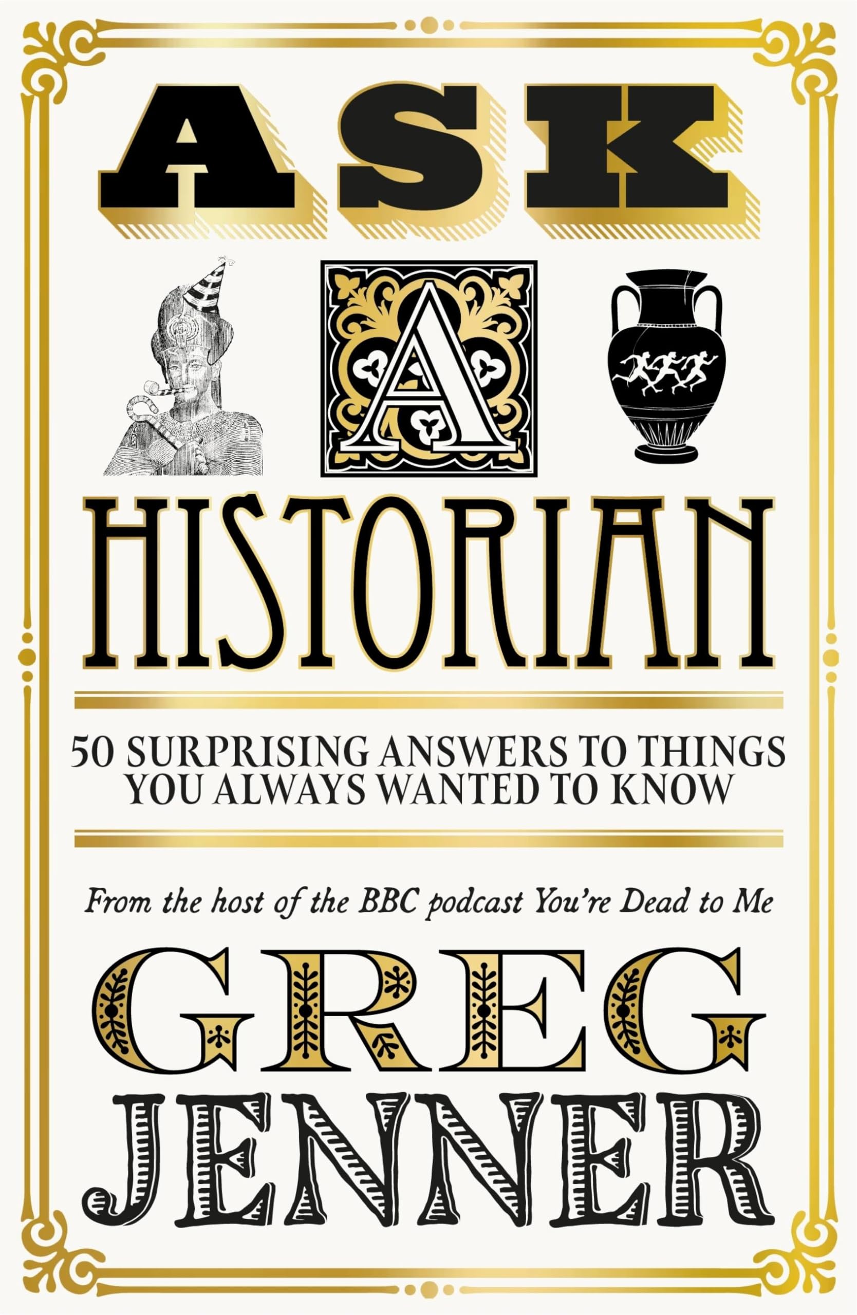 Ask a Historian: 50 Surprising Answers to Things You Always Wanted to Know Leisure & Fun
