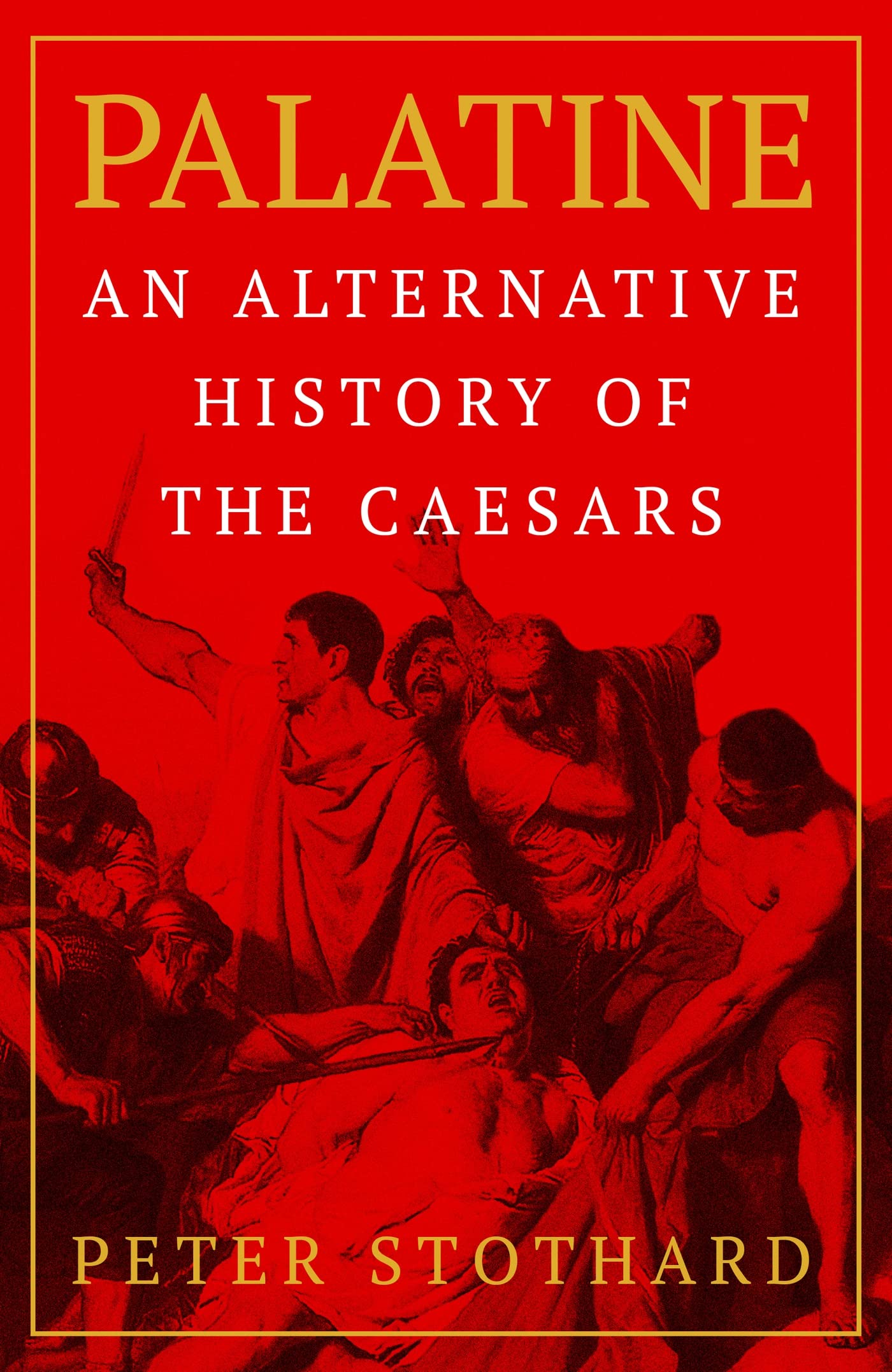 Palatine: An Alternative History of the Caesars Politics & History
