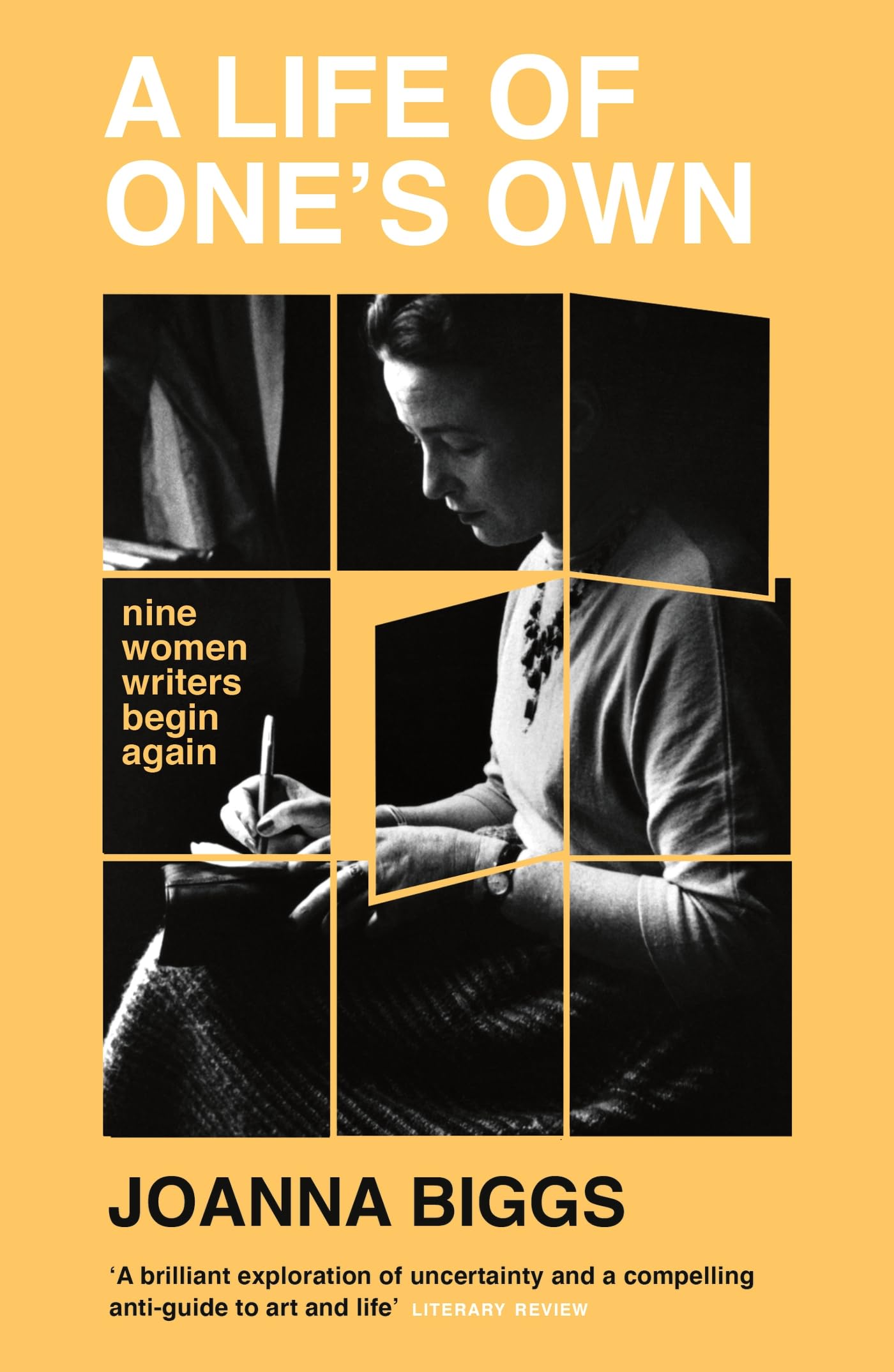 A Life of One's Own: Nine Women Writers Begin Again Books