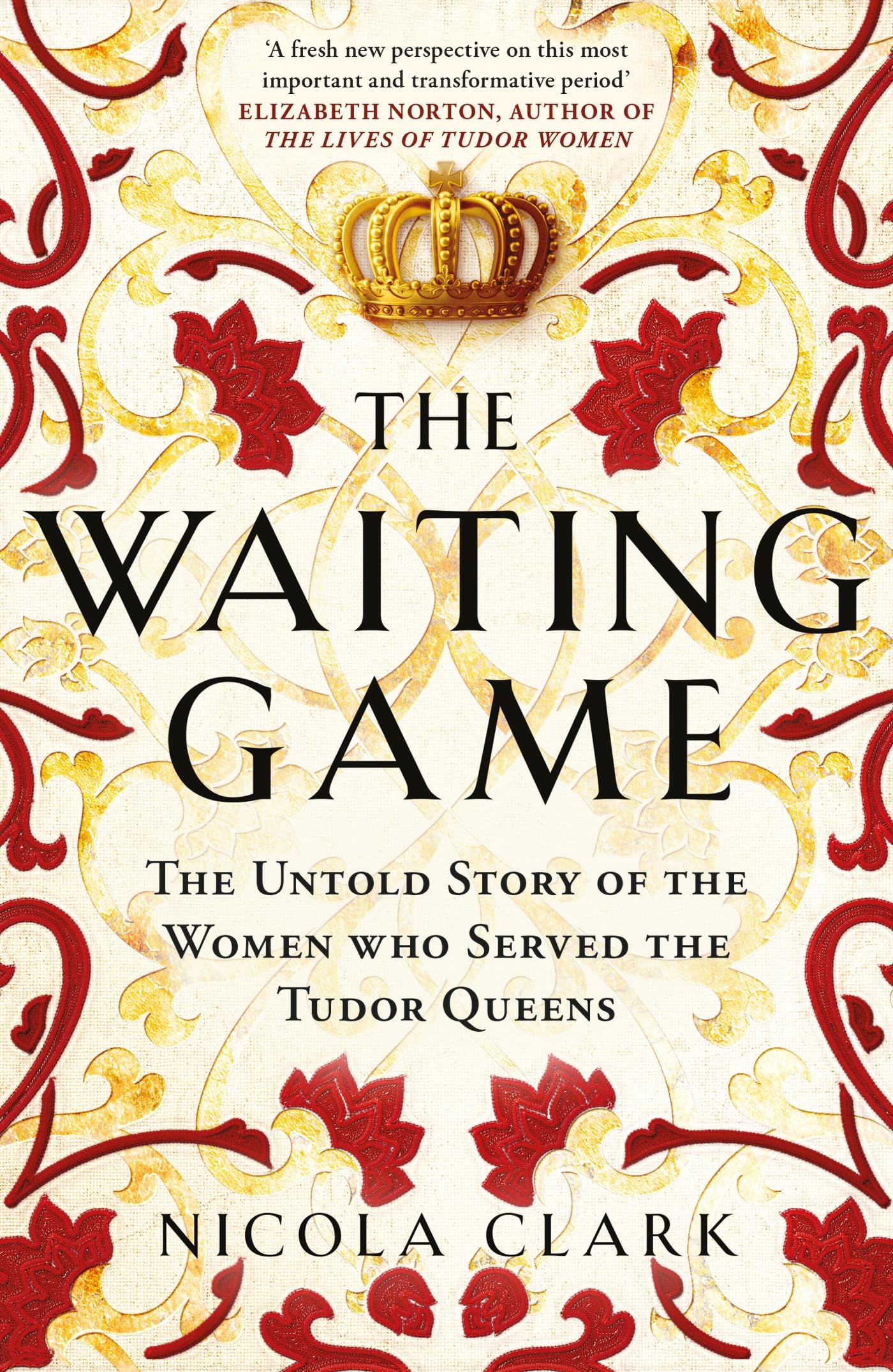 The Waiting Game: The Untold Story of the Women Who Served the Tudor Queens book