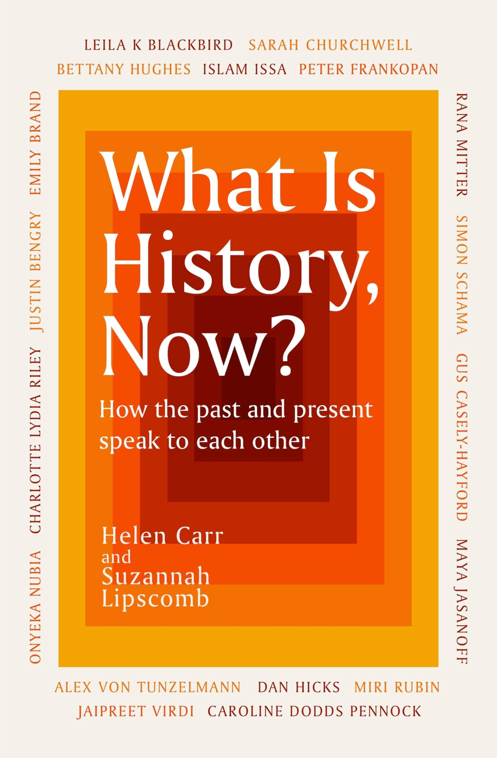 What Is History, Now?: How the Past and Present Speak to Each Other Politics & History
