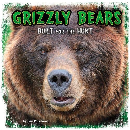 Grizzly Bears: Built for the Hunt (Predator Profiles) Non-fiction