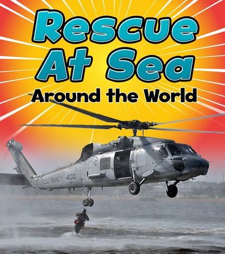 Rescue at Sea Around the World (To The Rescue!) Non-fiction