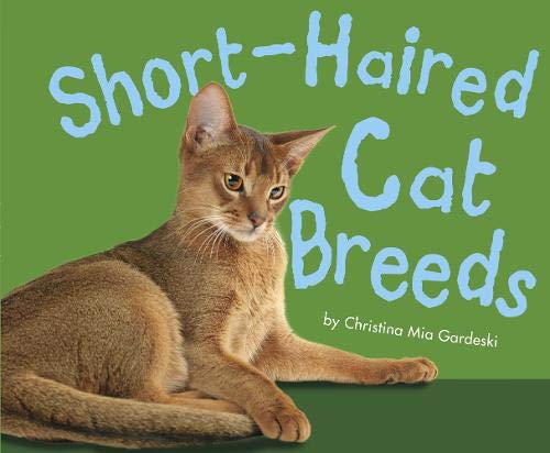 Short-haired Cat Breeds (Cats, Cats, Cats) Non-fiction