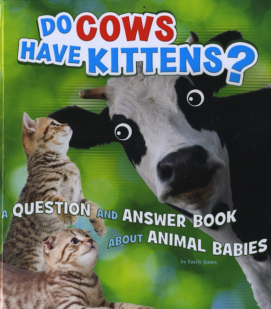 Do Cows Have Kittens?: A Question and Answer Book about Animal Babies (Animals, Animals!) Non-fiction
