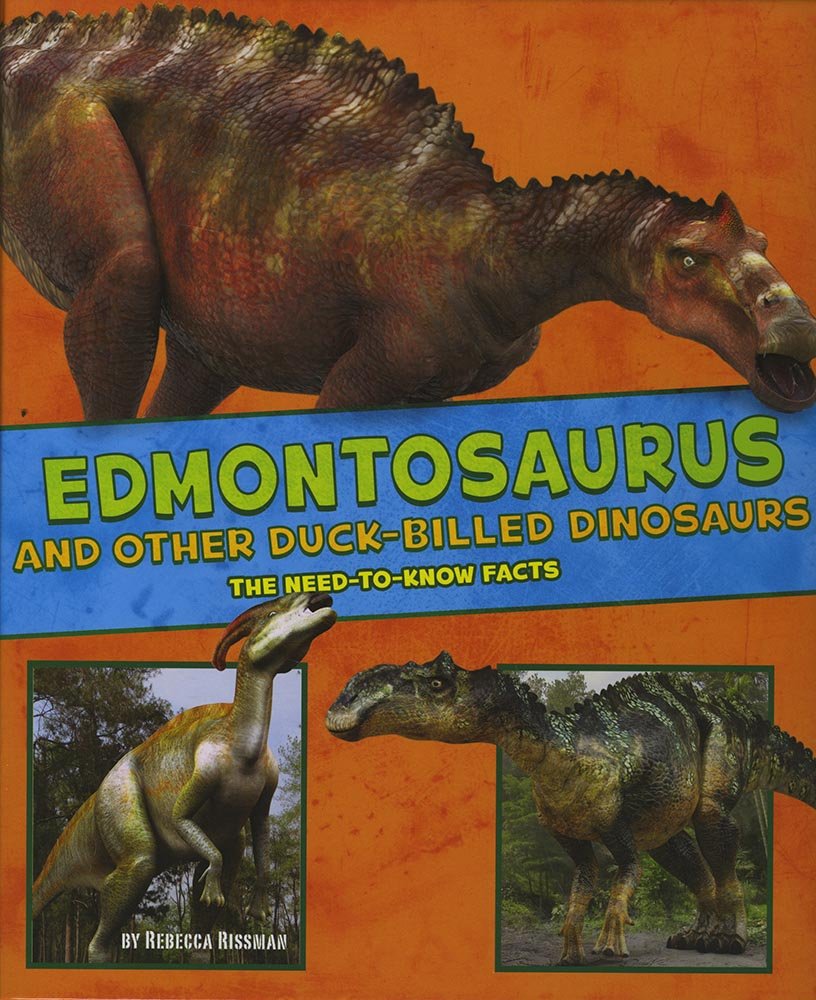 Edmontosaurus and Other Duck-Billed Dinosaurs: The Need-to-Know Facts (Dinosaur Fact Dig) Non-fiction