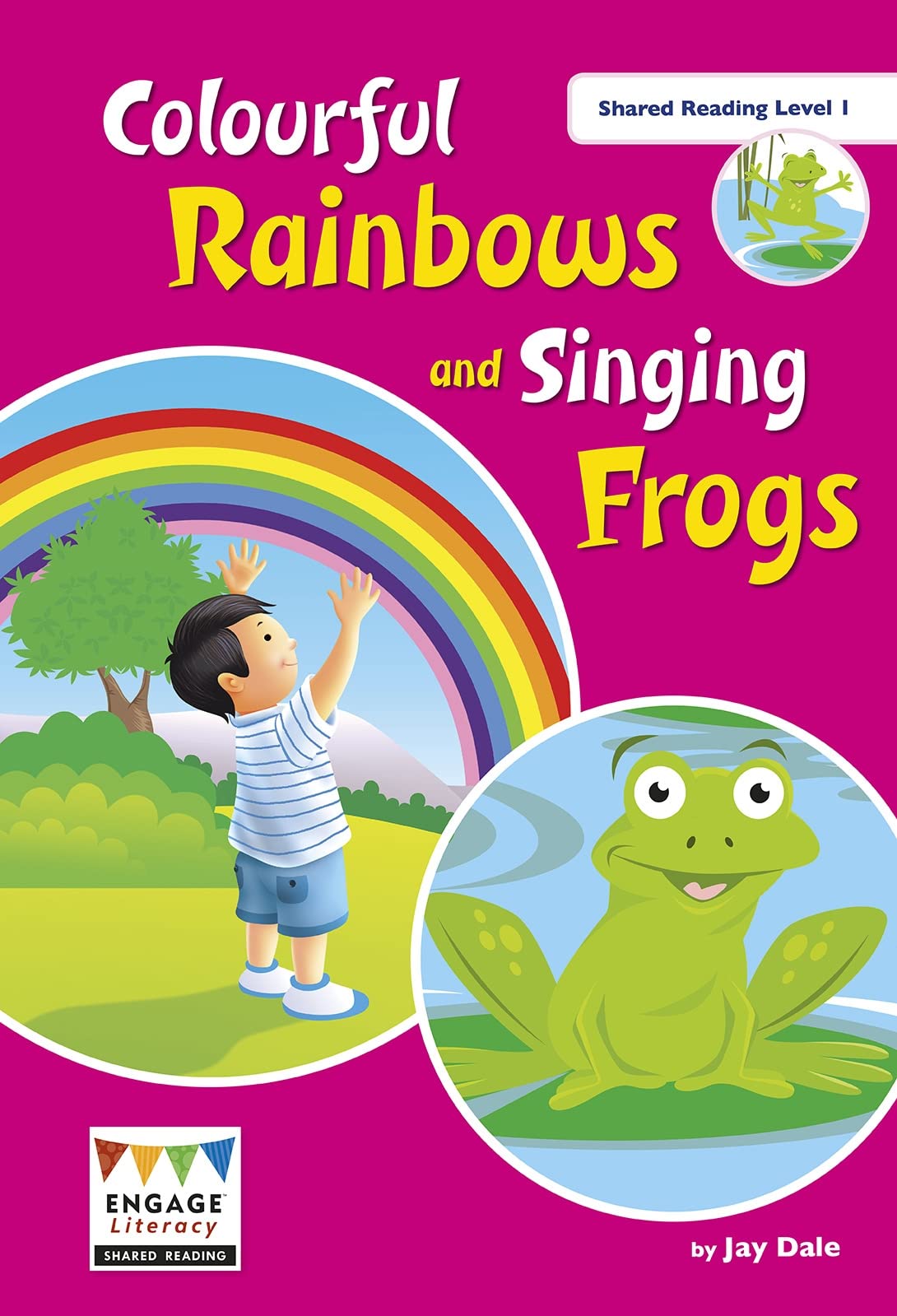 Engage Literacy: Colourful Rainbows and Singing Frogs: Shared Reading Level 1 Non-fiction