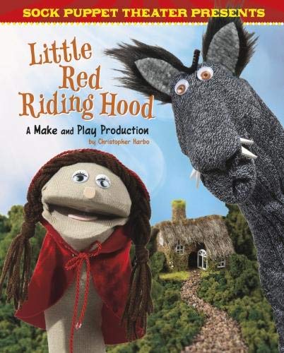 Sock Puppet Theatre Presents Little Red Riding Hood: A Make & Play Production Non-fiction