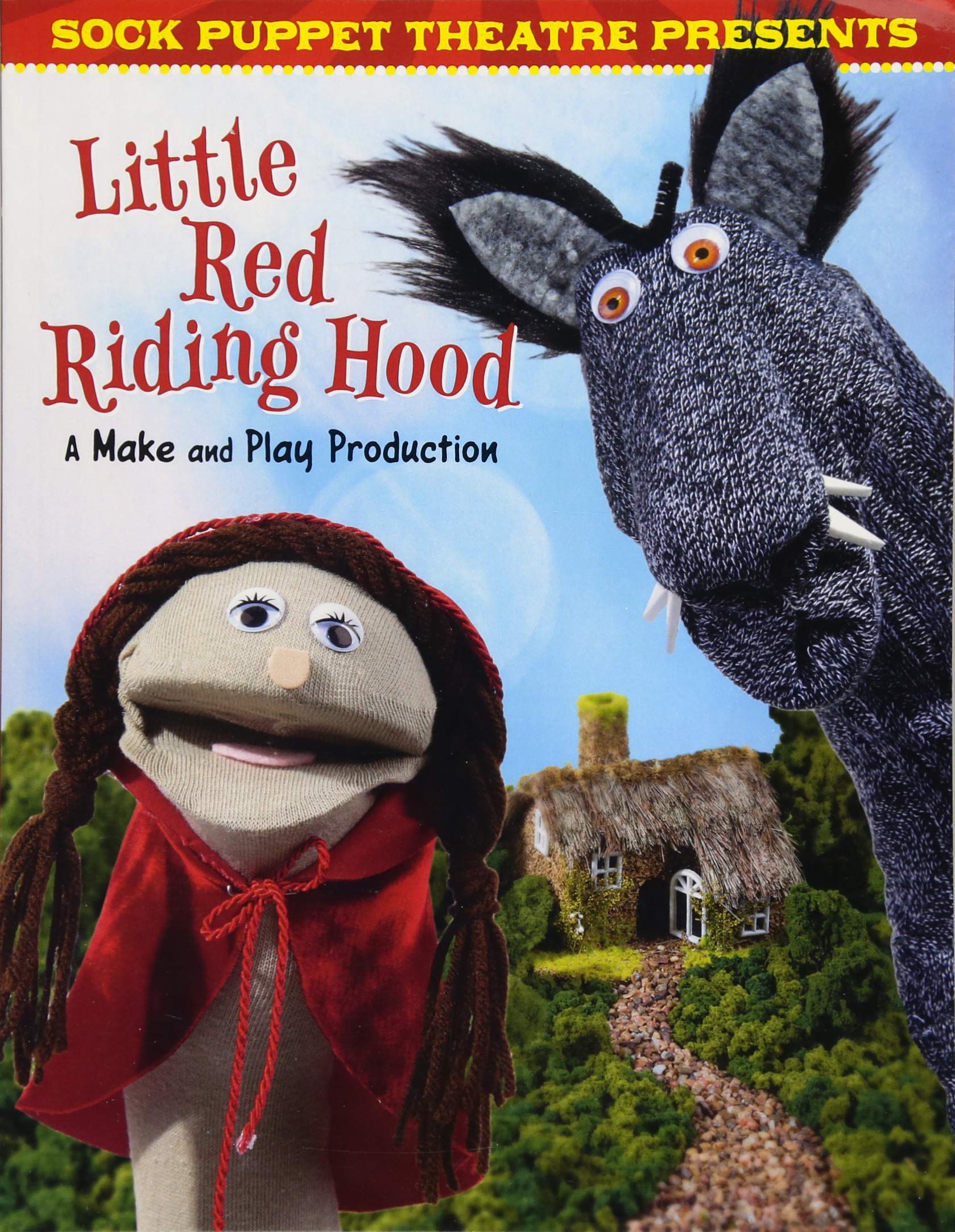 Sock Puppet Theatre Presents Little Red Riding Hood: A Make & Play Production Non-fiction