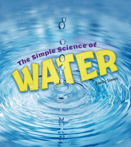 The Simple Science of Water (Simply Science) Non-fiction