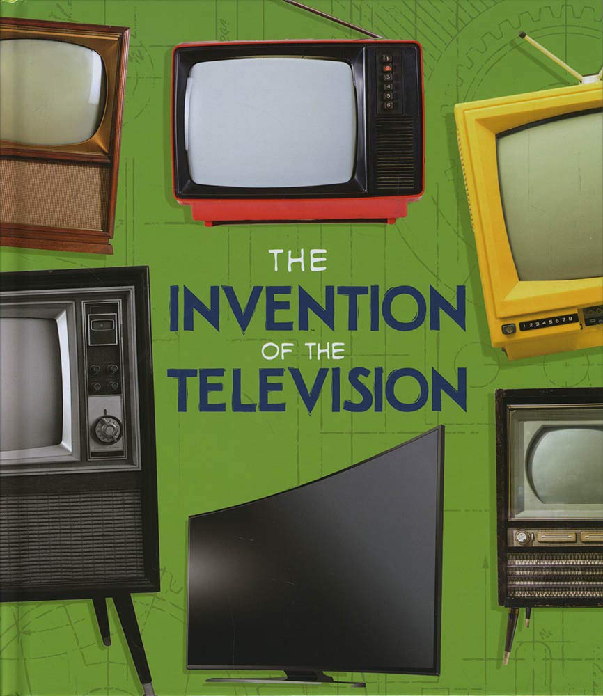 The Invention of the Television (World-Changing Inventions) Non-fiction