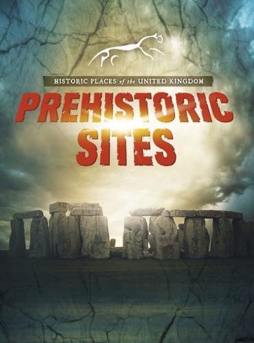 Prehistoric Sites (Historic Places of the United Kingdom) Politics & History