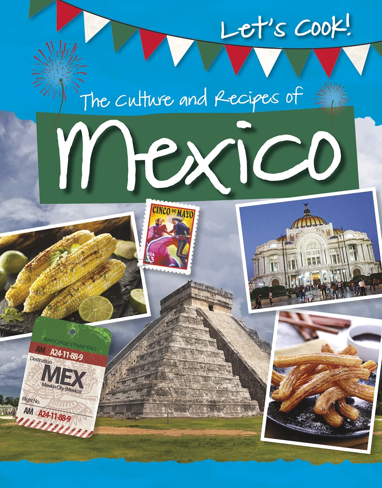 Let's Cook!: The Culture and Recipes of Mexico Non-fiction