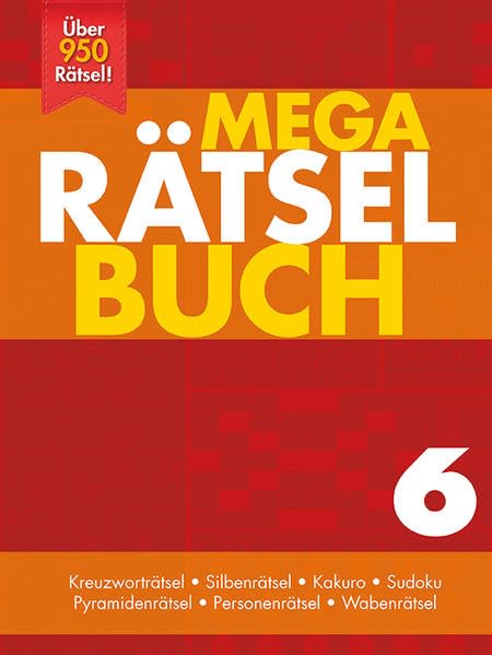 Mega-Rätsel-Buch 6: Kreuzworträtsel -Silbenrätsel - Kakuro -Sudoku - Pyramidenrätsel - Personenrätsel - Wabenrätsel Leisure & Fun