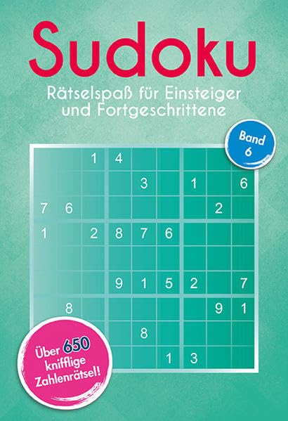 Sudoku 6: Rätselspaß für Einsteiger und Fortgeschrittene. Über 650 Sudoku! Leisure & Fun
