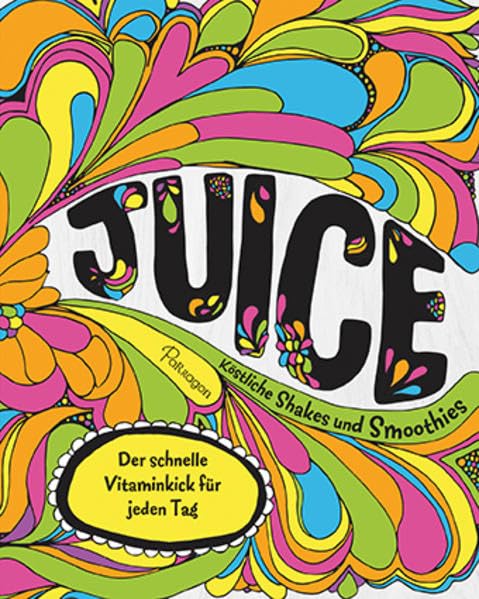 Juice - Köstliche Shakes und Smoothies Leisure, Home & Garden