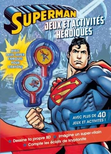 Superman, jeux et activités héroïques: Avec deux super embouts pour crayons book