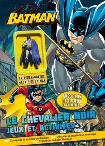 Batman, Le chevalier noir - Jeux et activités: Avec un fabuleux magnet de Batman Books