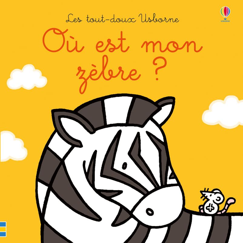 Où est mon zèbre ?: Ou est mon zebre ? (Les tout-doux Usborne) Contemporary literature