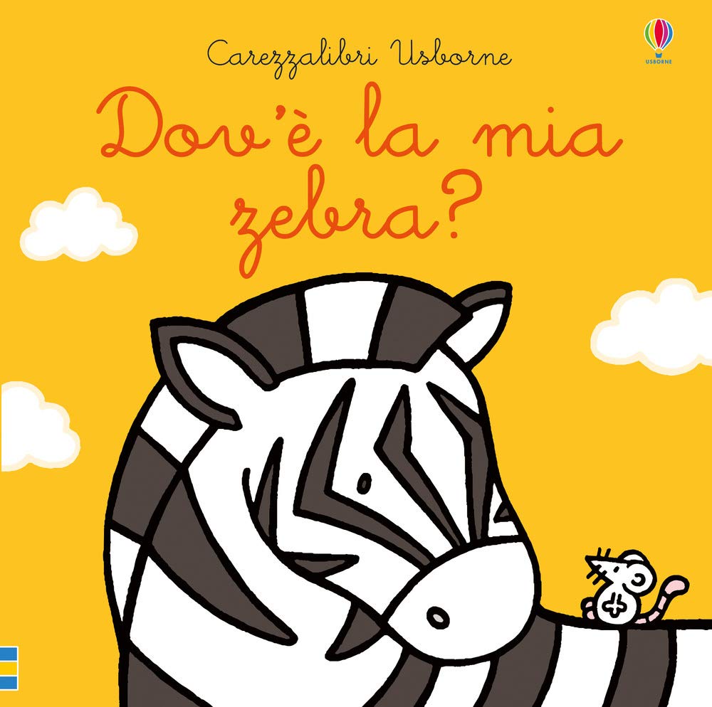 Dov'è la mia zebra?: Dov'e la mia zebra? (Carezzalibri Usborne) Contemporary literature
