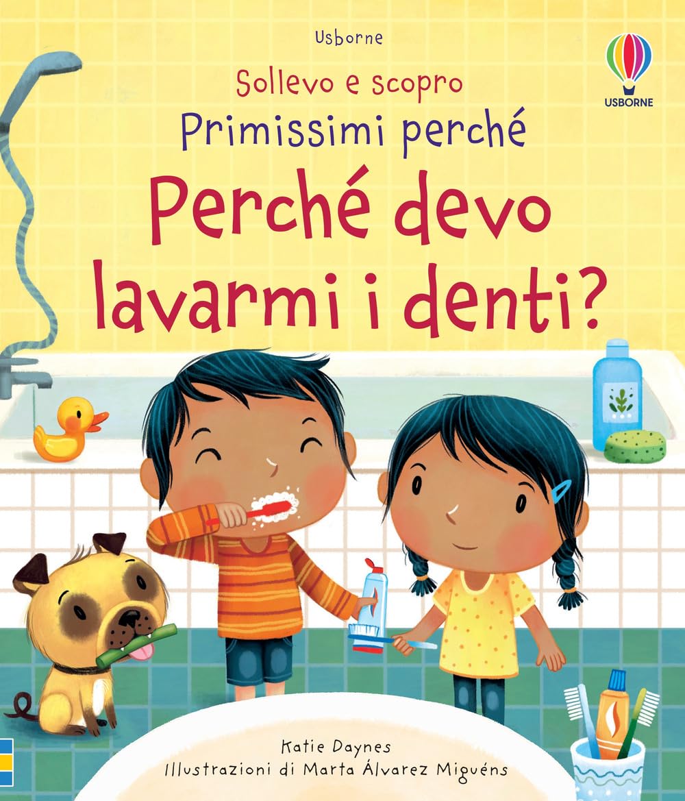 Perché devo lavarmi i denti? Sollevo e scopro. Primissimi perché. Ediz. a colori Non-fiction