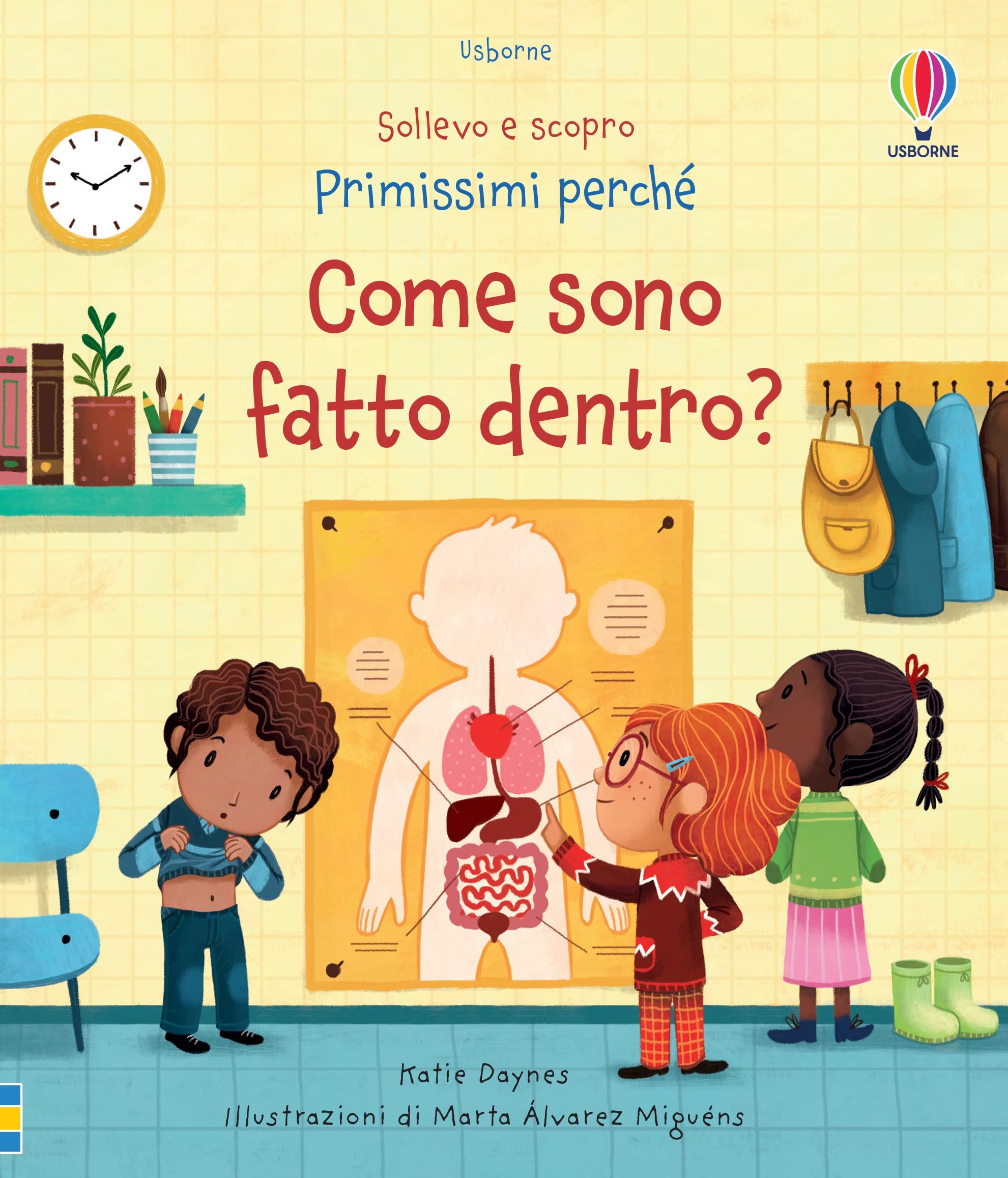 Come sono fatto dentro? Ediz. a colori (Sollevo e scopro. Primissimi perché) Non-fiction