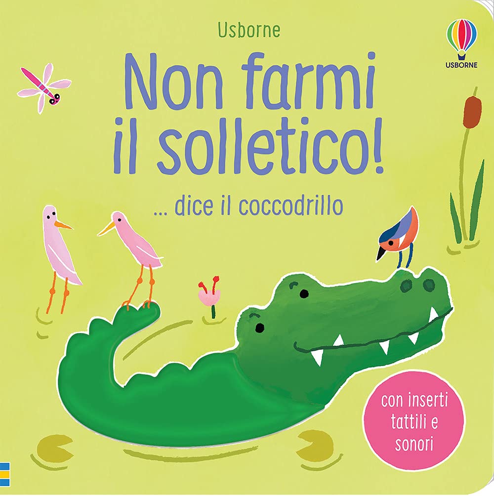 Non farmi il solletico! ...dice il coccodrillo. Ediz. a colori book