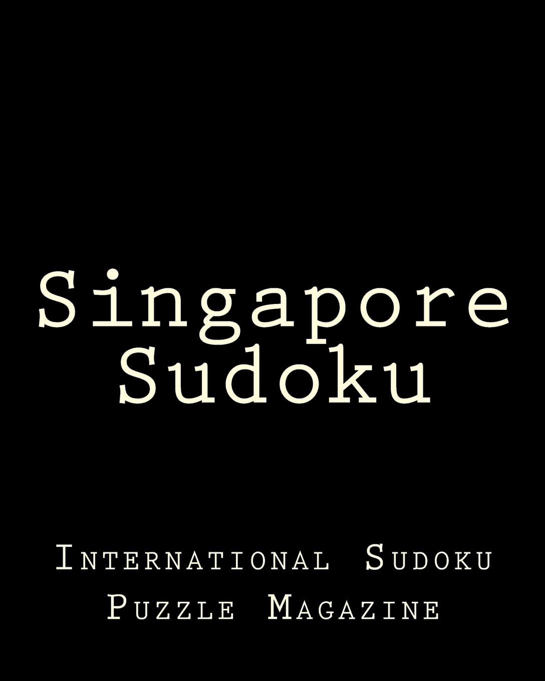 Singapore Sudoku: From International Sudoku Puzzle Magazine Leisure & Fun