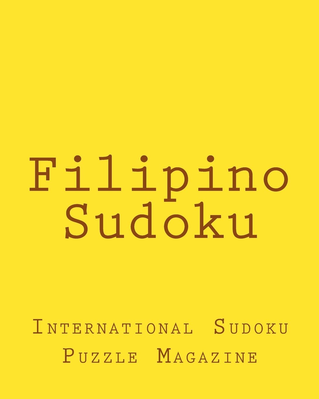 Filipino Sudoku: From International Sudoku Puzzle Magazine Leisure & Fun