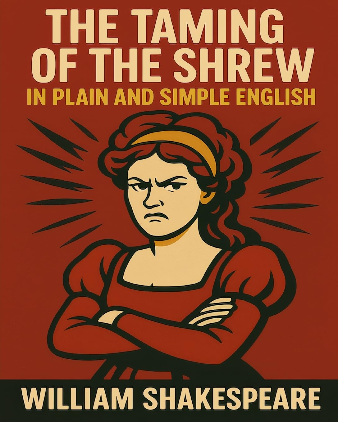 The Taming of the Shrew In Plain and Simple English: A Modern Translation and the Original Version Drama