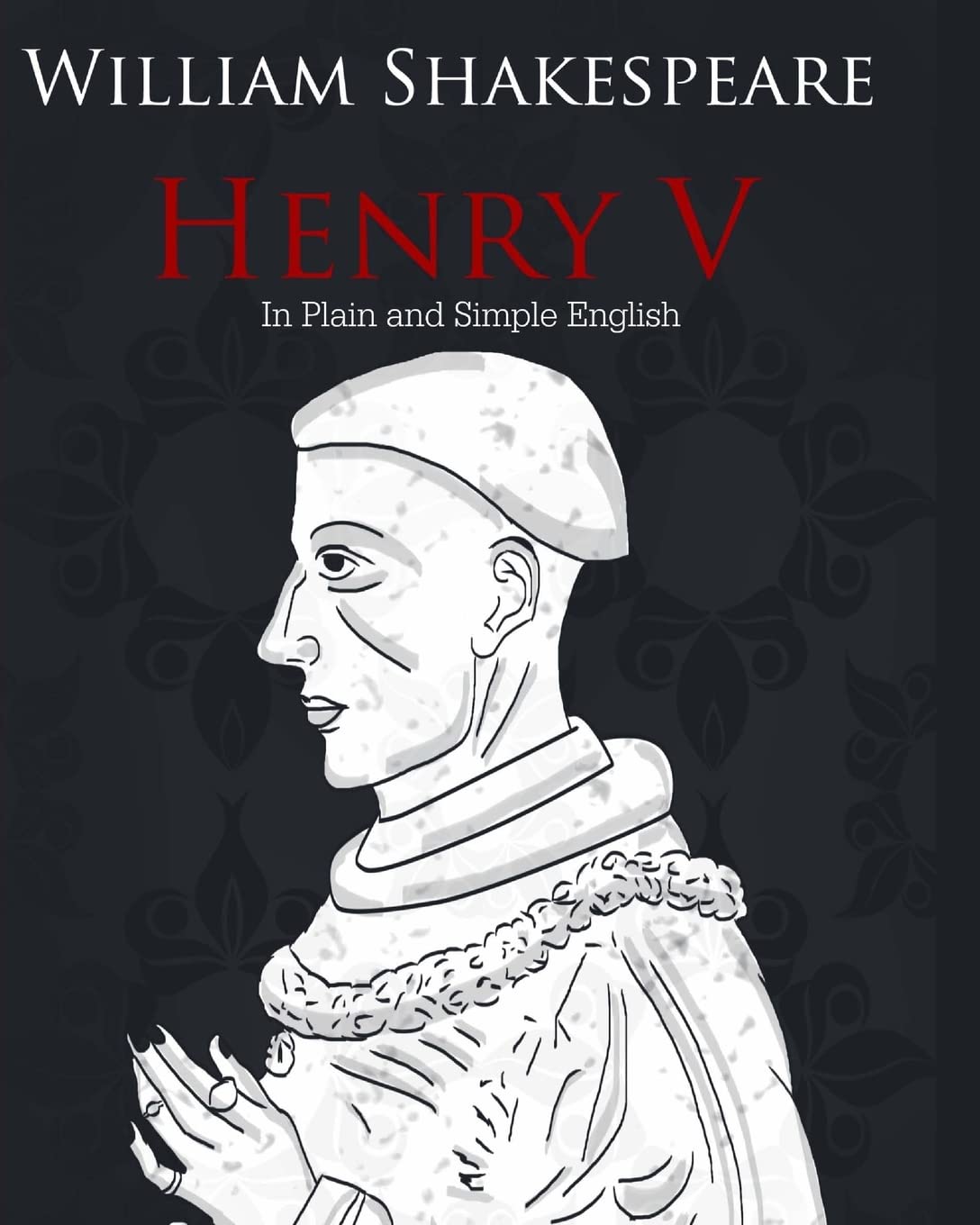 Henry V in Plain and Simple English: A Modern Translation and the Original Version Drama