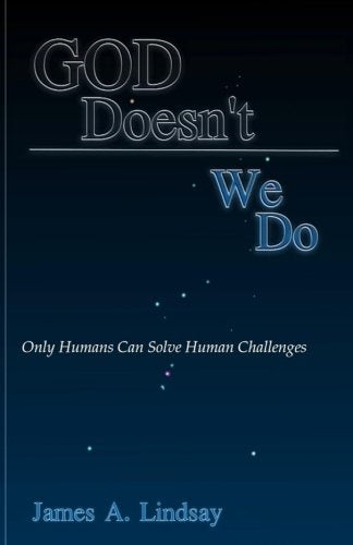 God Doesn't; We Do: Only Humans Can Solve Human Challenges Religion & Esotericism