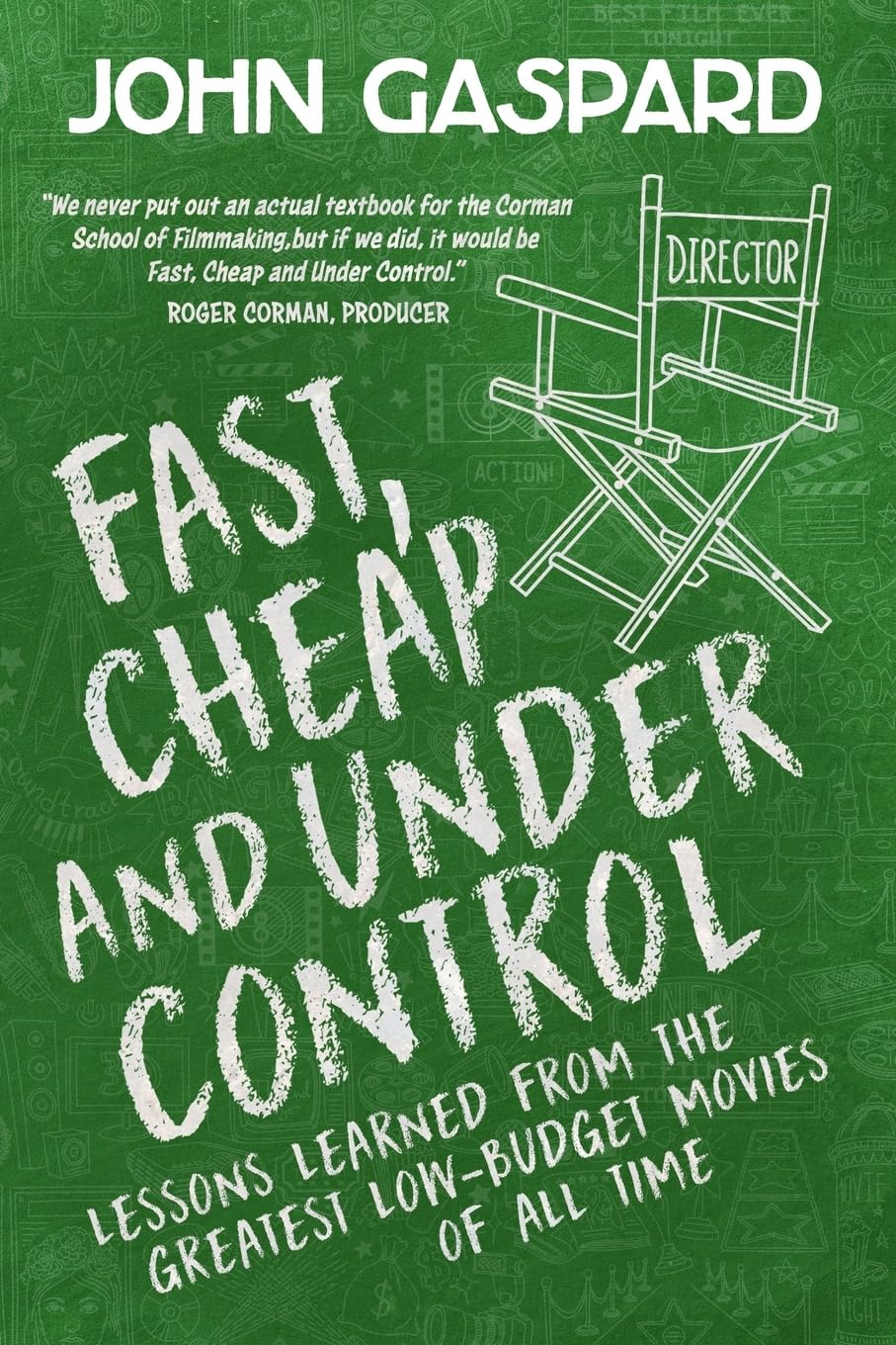 Fast, Cheap & Under Control: Lessons Learned from the Greatest Low-Budget Movies of All Time (Fast, Cheap Filmmaking Books, Band 1) Film, Art & Culture
