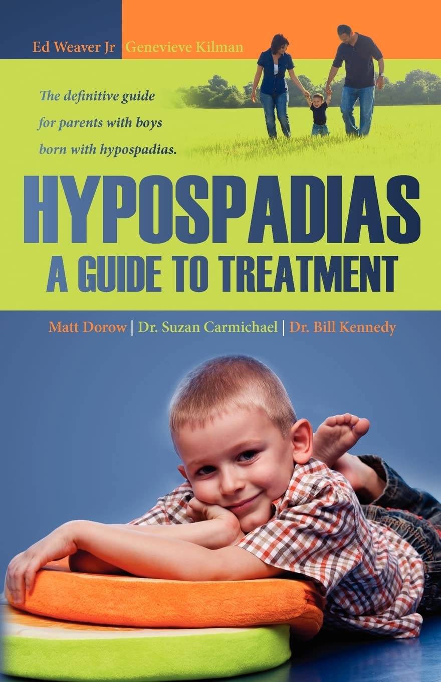Hypospadias: A Guide to Treatment: The definitive guide for parents with boys born with hypospadias. Medicine
