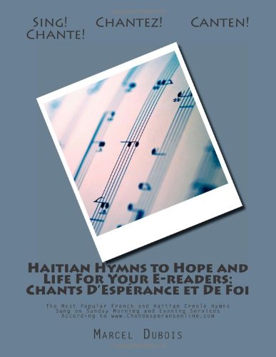 Haitian Hymns to Hope and Life For Your E-readers: Chants D’Espérance et De Foi: The Most Popular French and Haitian Creole Hymns Sung on Sunday ... According to www.Chandesperansonline.com Religion & Esotericism