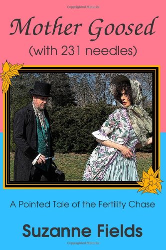 Mother Goosed (with 231 needles): A Pointed Tale of the Fertility Chase Books