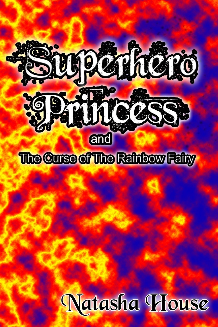 Superhero Princess and the Curse of the Rainbow Fairy Novels & Short Stories