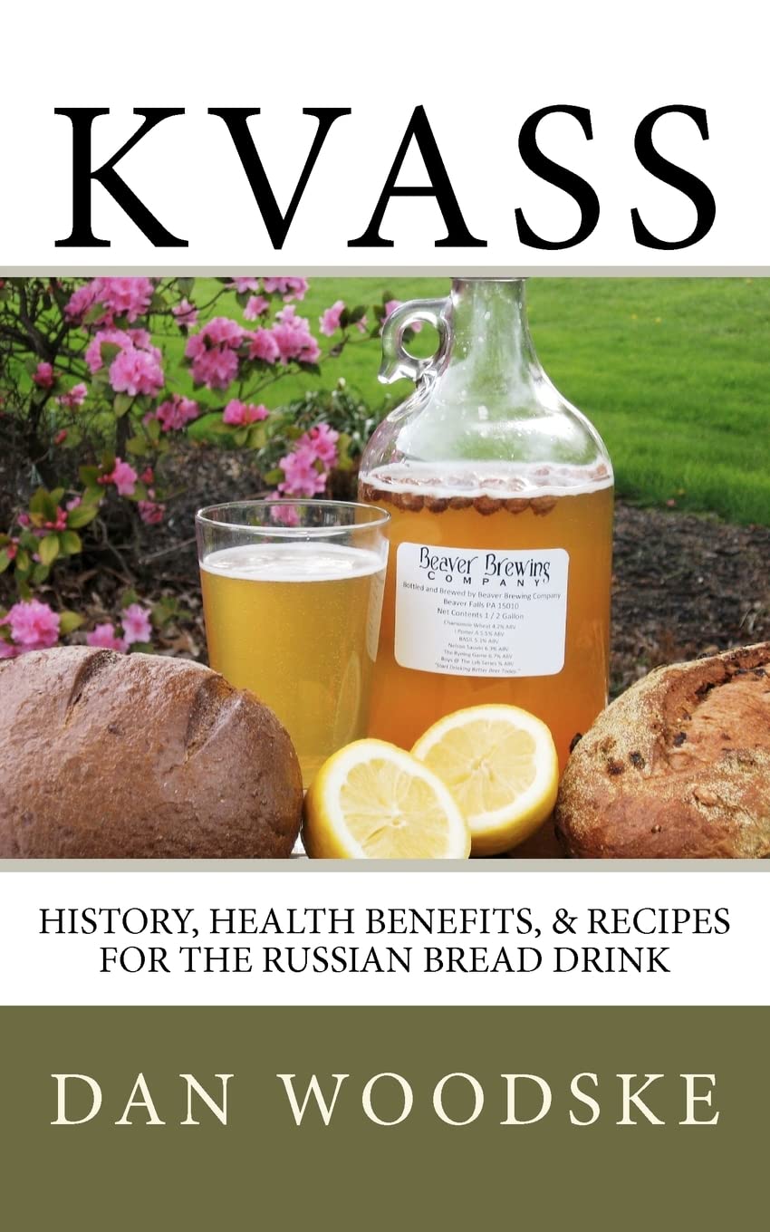 Kvass: History, Health Benefits, & Recipes for the Russian Bread Drink book