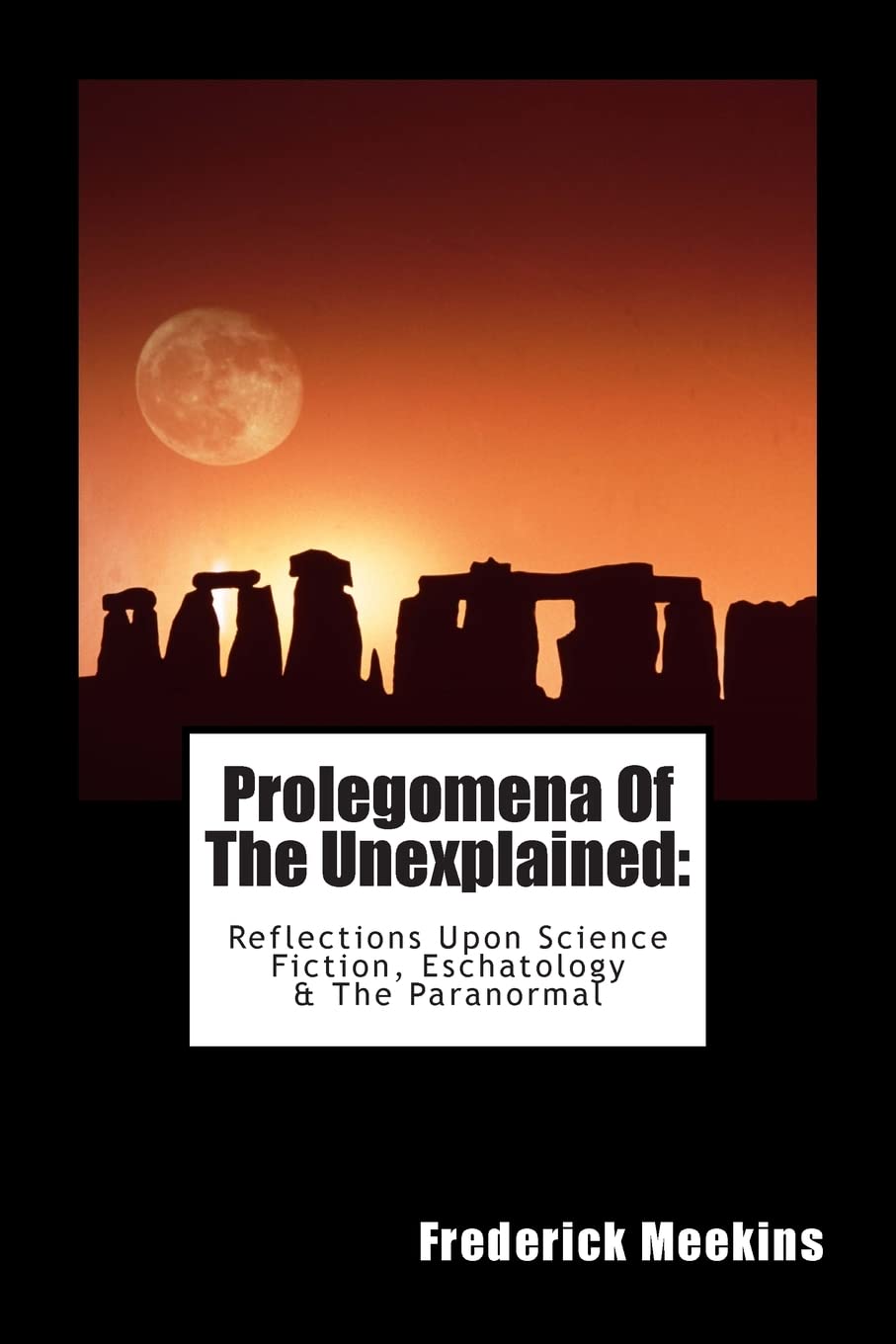 Prolegomena of the Unexplained: Reflections upon Science Fiction, Eschatology & the Paranormal Religion & Esotericism