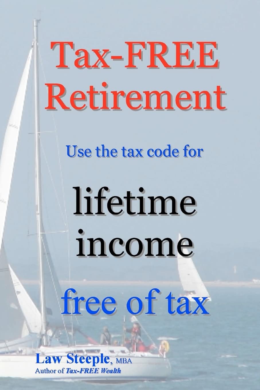 Tax-FREE Retirement: Use the tax code for lifetime income free of tax Business, Finance & Career