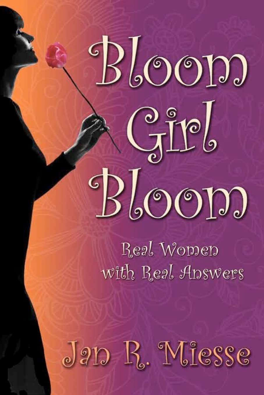 Bloom Girl Bloom: Real Women with Real Answers Lifestyle