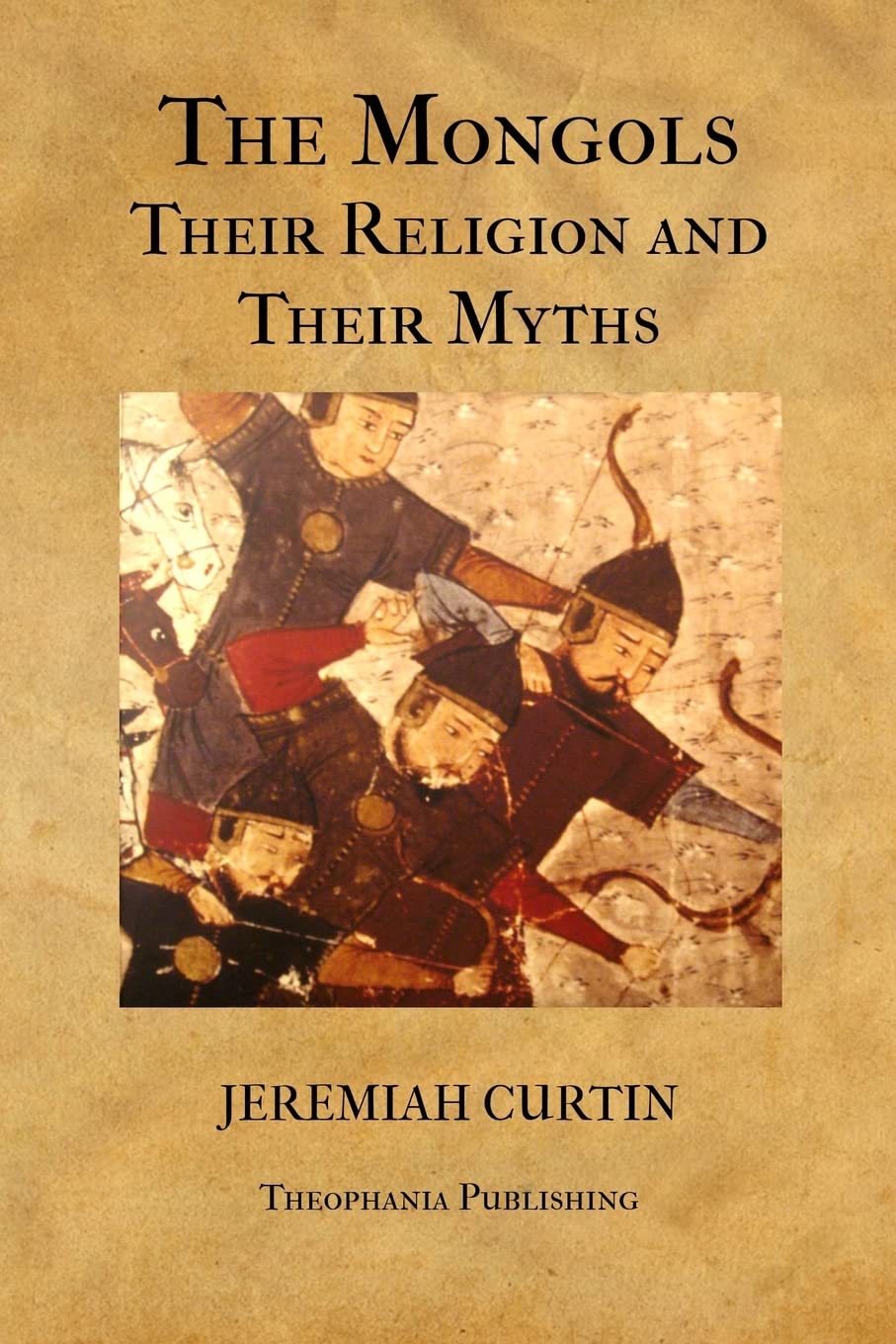 The Mongols, Their Religion and Their Myths Religion & Esotericism