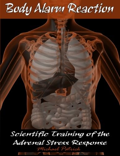Body Alarm Reaction: Scientific Training of the Adrenal Stress Response Leisure & Fun