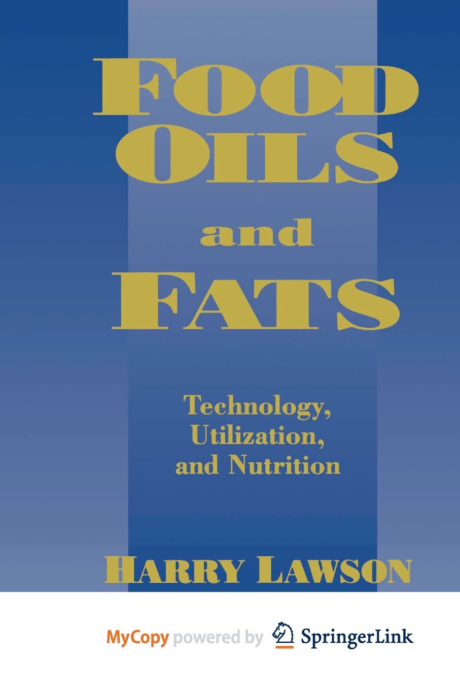 Food Oils and Fats: Technology, Utilization and Nutrition Business & Technology