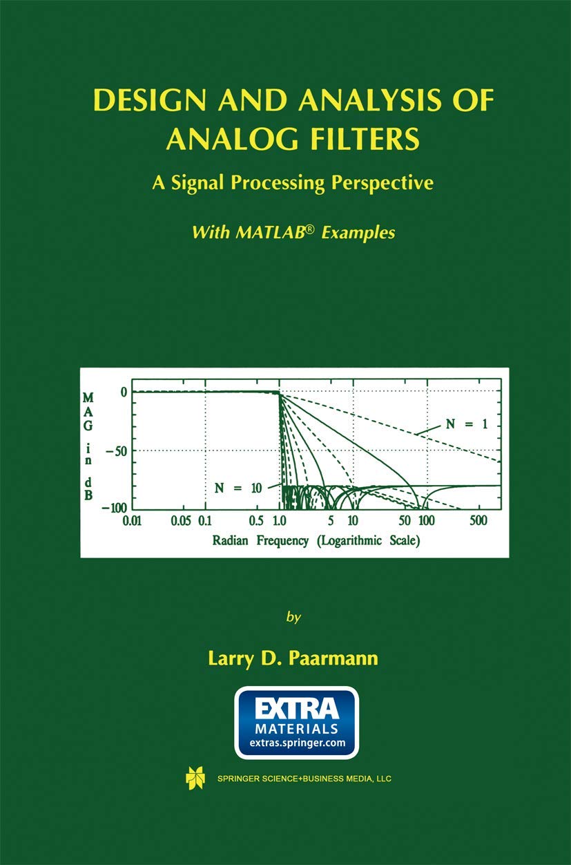Design and Analysis of Analog Filters: A Signal Processing Perspective (The Springer International Series in Engineering and Computer Science, Band 617) Computer Science