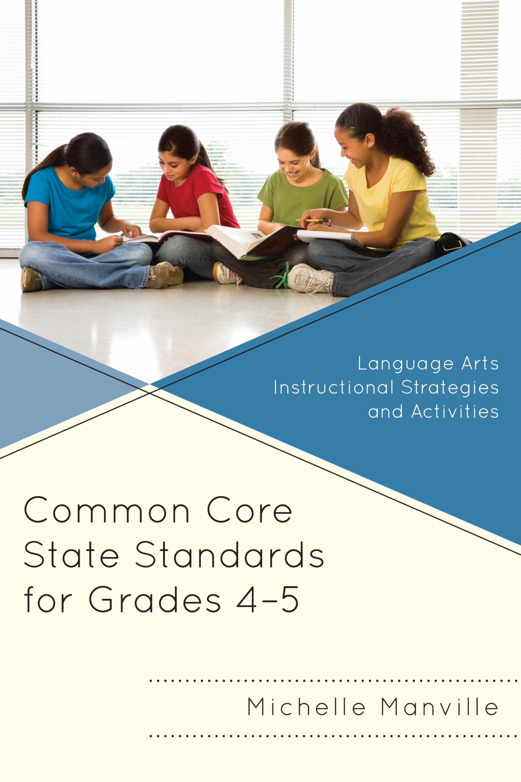 Common Core State Standards for Grades 4-5: Language Arts Instructional Strategies and Activities Education & Training
