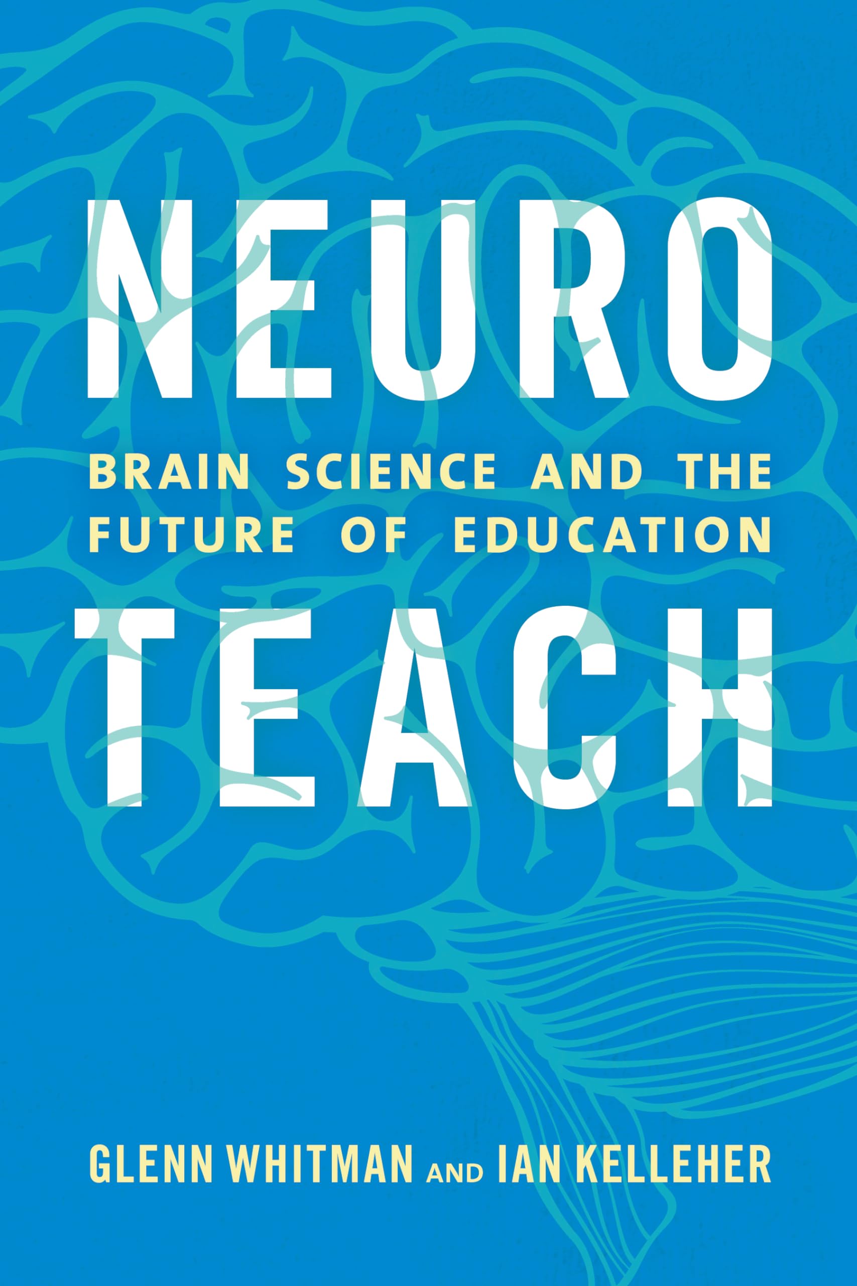 Neuroteach: Brain Science and the Future of Education Business, Finance & Career