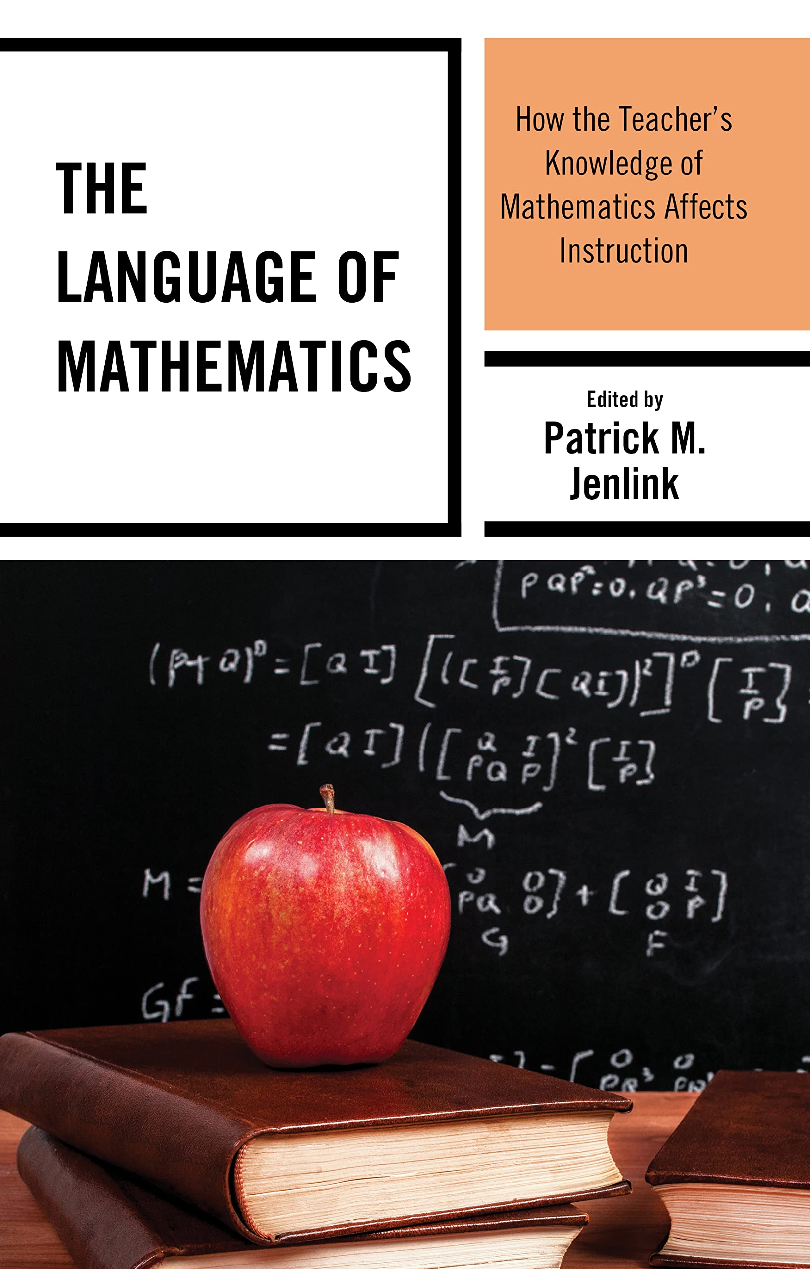 The Language of Mathematics: How the Teacher's Knowledge of Mathematics Affects Instruction Education & Training